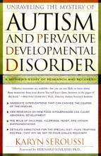 Cover art for Unraveling the Mystery of Autism and Pervasive Developmental Disorder: A Mother's Story of Research and Recovery