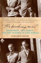 Cover art for The Breaking Point: Hemingway, Dos Passos, and the Murder of Jose Robles