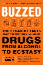 Cover art for Buzzed: The Straight Facts about the Most Used and Abused Drugs from Alcohol to Ecstasy, Fully Revised and Updated Second Edition