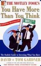 Cover art for The Motley Fools You Have More Than You Think: The Foolish Guide To Investing What You Have (Motley Fool Books)