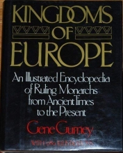 Cover art for Kingdoms of Europe: An Illustrated Encyclopedia of Ruling Monarchs from Ancient Times to the Present