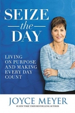 Cover art for Seize the Day: Living on Purpose and Making Every Day Count