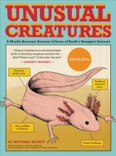 Cover art for Unusual Creatures: A Mostly Accurate Account of Some of Earth's Strangest Animals