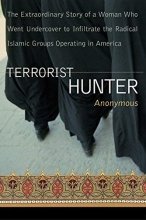 Cover art for Terrorist Hunter: The Extraordinary Story of a Woman Who Went Undercover to Infiltrate the Radical Islamic Groups Operating in America