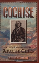 Cover art for Cochise: The Life and Times of the Great Apache Chief