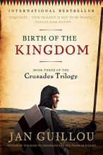 Cover art for Birth of the Kingdom: Book Three of the Crusades Trilogy