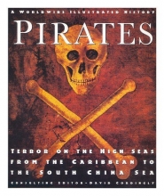 Cover art for Pirates: Terror on the High Seas from the Caribbean to the South China Sea (A Worldwide Illustrated History)