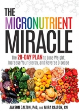 Cover art for The Micronutrient Miracle: The 28-Day Plan to Lose Weight, Increase Your Energy, and Reverse Disease