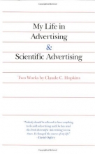 Cover art for My Life in Advertising and Scientific Advertising (Advertising Age Classics Library)