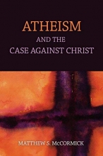Cover art for Atheism And The Case Against Christ