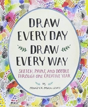 Cover art for Draw Every Day, Draw Every Way (Guided Sketchbook): Sketch, Paint, and Doodle Through One Creative Year