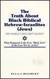 Cover art for The Truth About Black Biblical Hebrew-Israelites (Jews: The Worlds Best Kept Secret)
