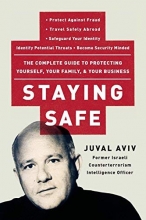 Cover art for Staying Safe: The Complete Guide to Protecting Yourself, Your Family, and Your Business