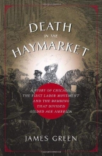 Cover art for Death in the Haymarket: A Story of Chicago, the First Labor Movement, and the Bombing That Divided Gilded Age America