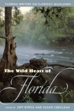 Cover art for The Wild Heart of Florida : Florida Writers on Florida's Wildlands