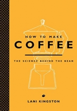 Cover art for How to Make Coffee: The Science Behind the Bean