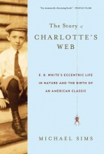 Cover art for The Story of Charlotte's Web: E. B. White's Eccentric Life in Nature and the Birth of an American Classic