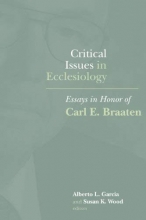 Cover art for Critical Issues in Ecclesiology: Essays In Honor of Carl E. Braaten