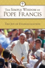 Cover art for The Simple Wisdom of Pope Francis: The Joy of Evangelization