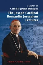 Cover art for A Legacy of Catholic-Jewish Dialogue: The Joseph Cardinal Bernardin Jerusalem Lectures