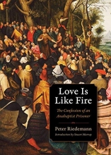 Cover art for Love Is Like Fire: The Confession of an Anabaptist Prisoner (Plough Spiritual Guides: Backpack Classics)