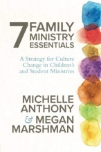 Cover art for 7 Family Ministry Essentials: A Strategy for Culture Change in Children's and Student Ministries