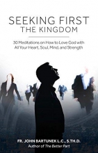 Cover art for Seeking First the Kingdom: 30 Meditations on How to Love God with All Your Heart, Soul, Mind, and Strength
