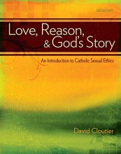 Cover art for Love, Reason, and God's Story: An Introduction to Catholic Sexual Ethics