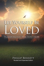 Cover art for Let Yourself Be Loved: Transforming Fear Into Hope (Revised and Expanded Edition)