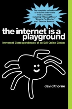 Cover art for The Internet is a Playground: Irreverent Correspondences of an Evil Online Genius