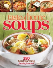 Cover art for Taste of Home Soups: 380 Heartwarming Family Favorites