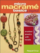 Cover art for Micro Macram Basics & Beyond: Knotted Jewelry with Beads