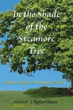 Cover art for In the Shade of the Sycamore Tree: Ministers Reflect on the Subject of Wealth