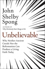 Cover art for Unbelievable: Why Neither Ancient Creeds Nor the Reformation Can Produce a Living Faith Today