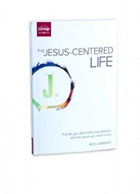 Cover art for The Jesus-Centered Life: The Life You Didn't Think Possible, With the Jesus You Never Knew