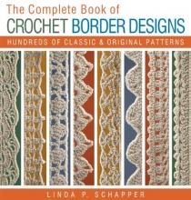 Cover art for The Complete Book of Crochet Border Designs: Hundreds of Classics & Original Patterns (Complete Crochet Designs)