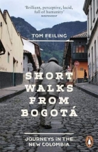 Cover art for Short Walks from Bogot: Journeys in the New Colombia