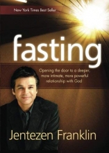 Cover art for Fasting: Opening the Door to a Deeper, More Intimate, More Powerful Relationship With God