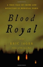 Cover art for Blood Royal: A True Tale of Crime and Detection in Medieval Paris