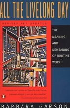 Cover art for All the Livelong Day: The Meaning and Demeaning of Routine Work, Revised and Updated Edition