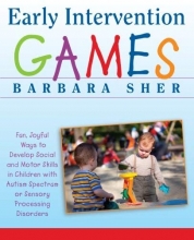 Cover art for Early Intervention Games: Fun, Joyful Ways to Develop Social and Motor Skills in Children with Autism Spectrum or Sensory Processing Disorders