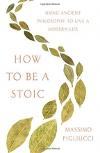 Cover art for How to Be a Stoic: Using Ancient Philosophy to Live a Modern Life