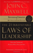 Cover art for The 21 Irrefutable Laws of Leadership: Follow Them and People Will Follow You (Revised & Updated)