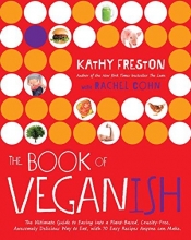 Cover art for The Book of Veganish: The Ultimate Guide to Easing into a Plant-Based, Cruelty-Free, Awesomely Delicious Way to Eat, with 70 Easy Recipes Anyone can Make