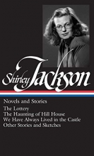 Cover art for Shirley Jackson: Novels and Stories (The Lottery / The Haunting of Hill House / We Have Always Lived in the Castle)