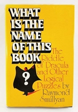 Cover art for What is the Name of This Book ? The Riddle of Dracula and Other Logical Puzzles