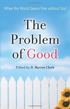 Cover art for The Problem of Good: When the World Seems Fine Without God