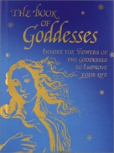 Cover art for The Book of Goddesses: Invoke the Powers of the Goddesses to Improve Your Life