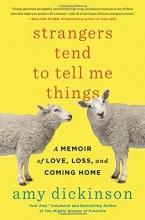 Cover art for Strangers Tend to Tell Me Things: A Memoir of Love, Loss, and Coming Home