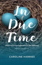 Cover art for In Due Time: Hope and Encouragement in the Waiting